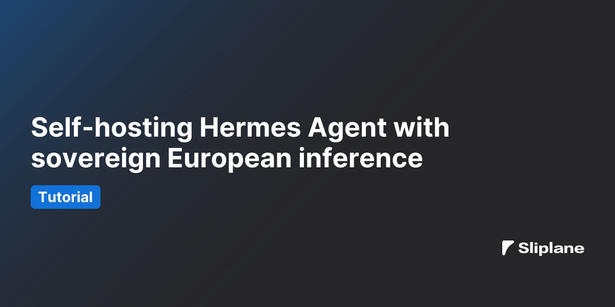 Self-hosting Hermes Agent with sovereign European inference